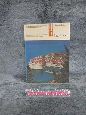 Jugoslawien : Kunst, Geschichte, Landschaft ; e. Reisebegleiter zwischen Adria u. Donau. DuMont-D...