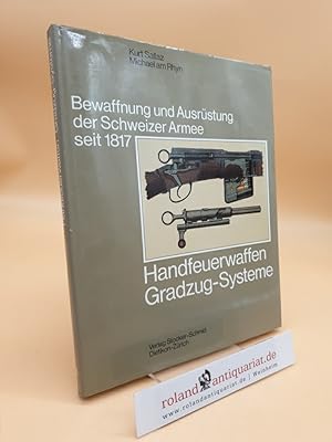 Bewaffnung und Ausrüstung der Schweizer Armee seit 1817: Band 4: Handfeuerwaffen Gradzug-Systeme ...