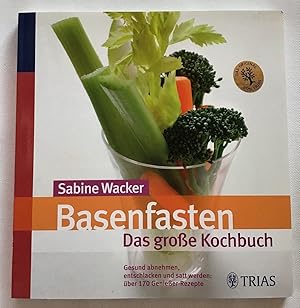 Basenfasten - das große Kochbuch : Gesund abnehmen, entschlacken und satt werden: über 170 Genieß...