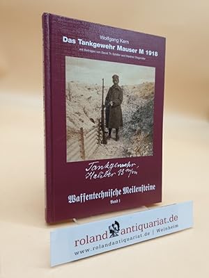 Das Tankgewehr Mauser M 1918 Wolfgang Kern. Mit Beitr. von David Th. Schiller und Manfred Stegmüller