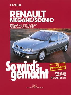 Renault Mégane 1/96 bis 10/02, Scenic von 1/97 bis 3/03 So wird's gemacht - Band 105