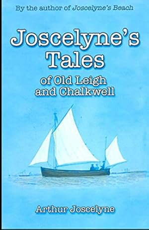 Image du vendeur pour Joscelyne's Tales of Old Leigh and Chalkwell mis en vente par WeBuyBooks