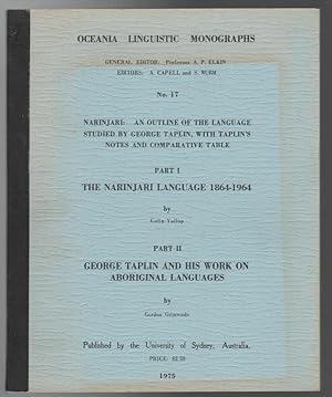 Immagine del venditore per Narinjari: An Outline of the Language Studied By George Taplin, with Taplin's Notes and Comparative Table. - Part I. The Narinjari Language 1864-1964. Part II. George Taplin and His Work On Aboriginal Languages. venduto da Time Booksellers