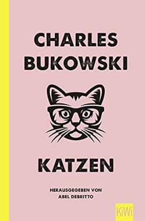 Seller image for Katzen, Charles Bukowski ; herausgegeben von Abel Debritto ; aus dem amerikanischen Englisch von Jan Schnherr / KiWi ; 1603, for sale by nika-books, art & crafts GbR