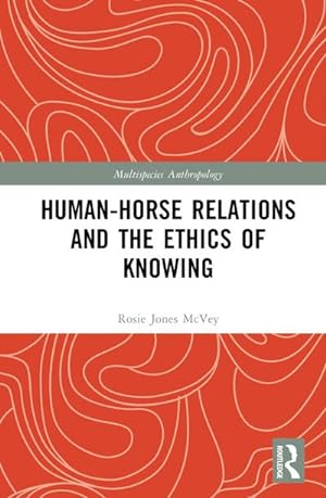 Bild des Verkufers fr Human-Horse Relations and the Ethics of Knowing zum Verkauf von AHA-BUCH GmbH
