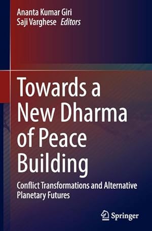 Bild des Verkufers fr Towards a New Dharma of Peace Building : Conflict Transformations and Alternative Planetary Futures zum Verkauf von AHA-BUCH GmbH