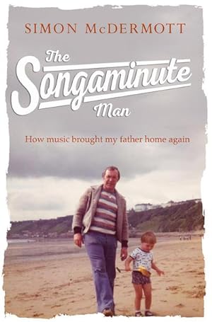 Bild des Verkufers fr The Songaminute Man : How Music Brought My Father Home Again zum Verkauf von AHA-BUCH GmbH
