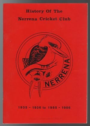 Seller image for History Of The Nerrena Cricket Club 1935-1936 to 1985-1986. for sale by Time Booksellers