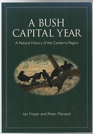 Imagen del vendedor de A Bush Capital Year: A Natural History of the Canberra Region. a la venta por Time Booksellers