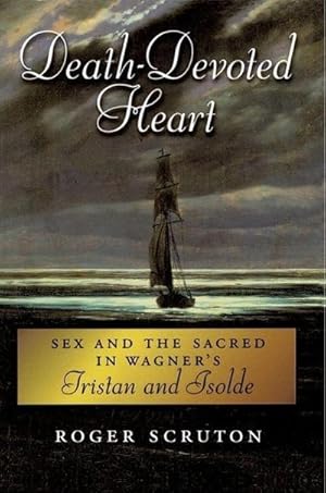Bild des Verkufers fr Death-Devoted Heart : Sex and the Sacred in Wagner's Tristan and Isolde zum Verkauf von AHA-BUCH GmbH