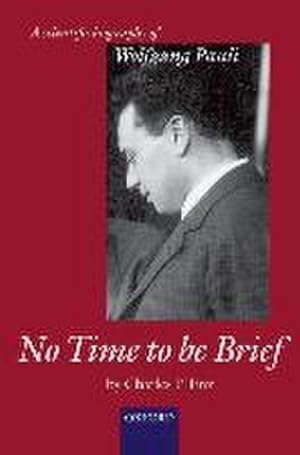 Imagen del vendedor de No Time to be Brief : A scientific biography of Wolfgang Pauli a la venta por AHA-BUCH GmbH