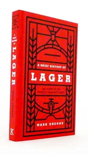 Bild des Verkufers fr A Brief History of Lager : 500 Years of the World's Favourite Beer zum Verkauf von Adelaide Booksellers