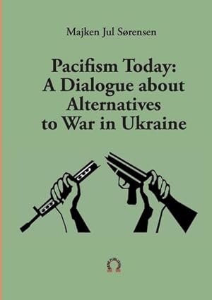 Imagen del vendedor de Pacifism Today : A Dialogue about Alternatives to War in Ukraine a la venta por Smartbuy