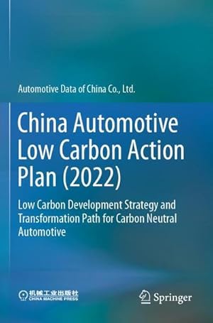 Bild des Verkufers fr China Automotive Low Carbon Action Plan (2022) : Low Carbon Development Strategy and Transformation Path for Carbon Neutral Automotive zum Verkauf von AHA-BUCH GmbH