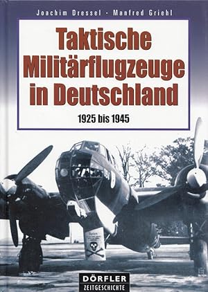 Image du vendeur pour Taktische Militrflugzeuge in Deutschland : 1925 bis 1945. Drfler Zeitgeschichte mis en vente par Versandantiquariat Nussbaum