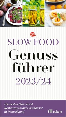 Slow Food Genussführer 2023/24. Die besten Slow Food Restaurants und Gasthäuser in Deutschland.