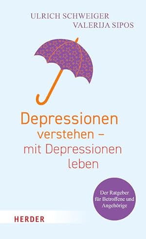 Depressionen verstehen - mit Depressionen leben. Der Ratgeber für Betroffene und Angehörige.