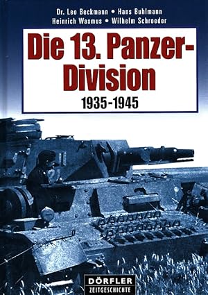 Bild des Verkufers fr Die 13. Panzer-Division 1935 - 1945. / Drfler Zeitgeschichte zum Verkauf von Versandantiquariat Nussbaum