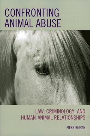 Seller image for Confronting Animal Abuse : Law, Criminology, and Human-Animal Relationships for sale by GreatBookPrices