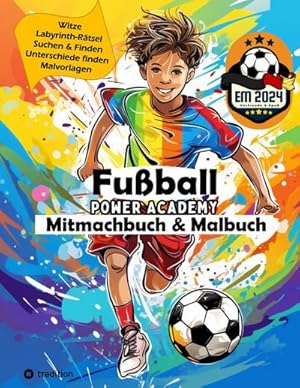 Seller image for Fuball Malbuch und Mitmachbuch fr Jungen mit Malvorlagen, Labyrinthen, Witzen, Suchen & Finden Fuball Geschenkbuch fr Jungen Power Academy for sale by BuchWeltWeit Ludwig Meier e.K.