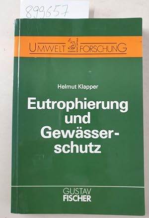 Seller image for Eutrophierung und Gewsserschutz : Wassergtebewirtschaftung ; Schutz und Sanierung von Binnengewssern ; mit 49 Tabellen. (= Mit einem Geleitw. von H. Bernhardt / Umweltforschung) for sale by Versand-Antiquariat Konrad von Agris e.K.