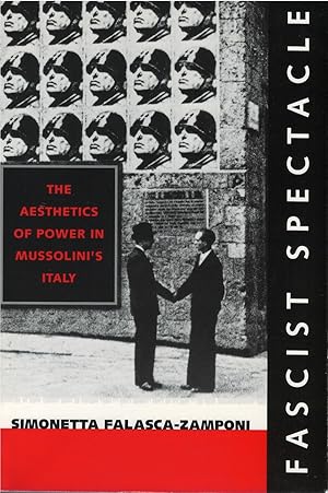 Imagen del vendedor de Fascist Spectacle: The Aesthetics of Power in Mussolini's Italy a la venta por The Haunted Bookshop, LLC