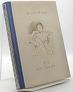 Die "alte Jungfer". Roman. Allein berechtigte Übertragung ins Deutsche v. Johann Poltera
