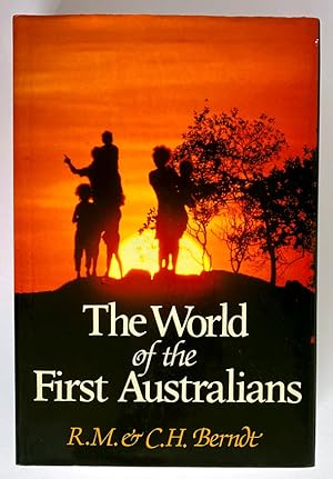 The World of the First Australians by Ronald M Berndt and Catherine H Berndt
