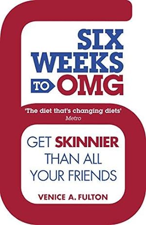 Seller image for Six Weeks to OMG: Get skinnier than all your friends for sale by WeBuyBooks