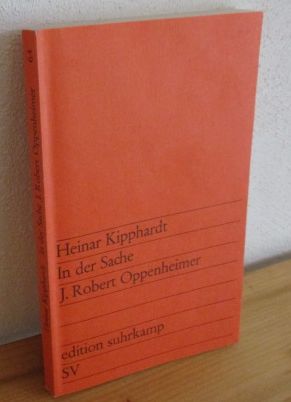 In der Sache J. Robert Oppenheimer Ein szenischer Bericht