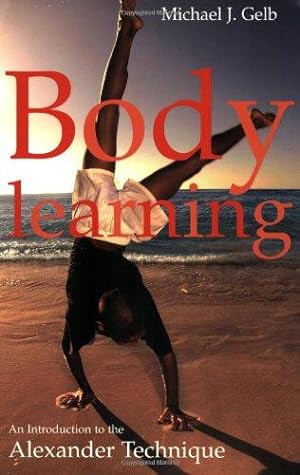 Seller image for Body Learning: An Introduction to the Alexander Technique for sale by WeBuyBooks
