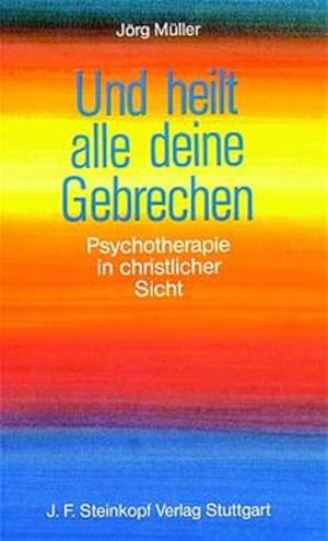 Bild des Verkufers fr Und heilt alle deine Gebrechen: Psychotherapie in christlicher Sicht zum Verkauf von Buchhandlung Loken-Books