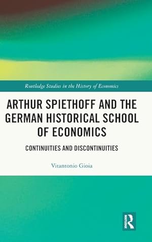 Image du vendeur pour Arthur Spiethoff and the German Historical School of Economics mis en vente par moluna