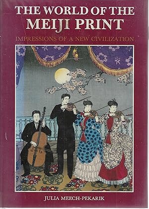 The World of the Meiji Print: Impressions of a New Civilization