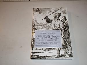 Seller image for Christian Slaves, Muslim Masters: White Slavery in the Mediterranean, the Barbary Coast, and Italy, 1500-1800 (Early Modern History: Society and Culture) for sale by Westgate Bookshop