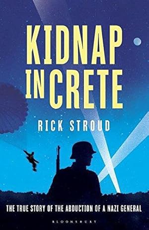 Imagen del vendedor de Kidnap in Crete: The True Story of the Abduction of a Nazi General a la venta por WeBuyBooks