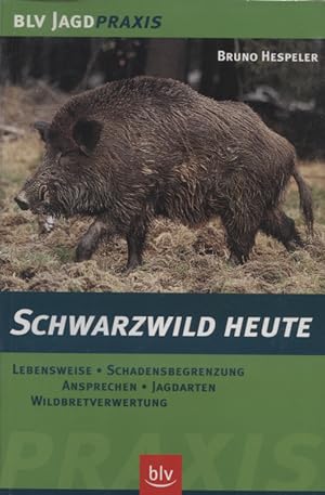 Schwarzwild heute : Lebensweise, Schadensbegrenzung, ansprechen, Jagdarten, Wildbretverwertung. B...