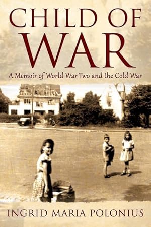 Bild des Verkufers fr Child of War: A Memoir of World War Two and the Cold War zum Verkauf von moluna