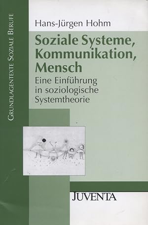 Bild des Verkufers fr Soziale Systeme, Kommunikation, Mensch : eine Einfhrung in soziologische Systemtheorie. Grundlagentexte soziale Berufe zum Verkauf von Versandantiquariat Ottomar Khler