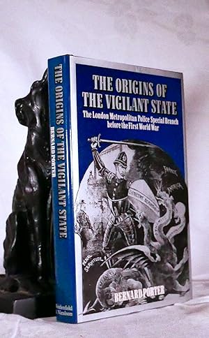 THE ORIGINS OF THE VIGILANT STATE. The london metropolitan Police Special Branch Before The First...