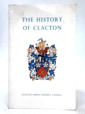 Seller image for The History of Clacton for sale by World of Rare Books