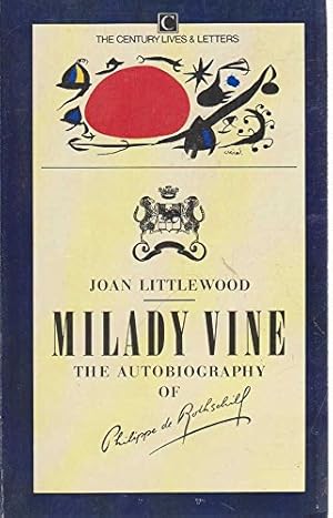 Seller image for Milady Vine - The Autobiography of Philippe De Rothschild (Lives & Letters Series): Autobiography for sale by WeBuyBooks