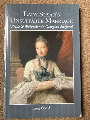 LADY SUSAN'S UNSUITABLE MARRIAGE: Pride & Privation in Georgian England