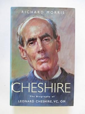 Cheshire: The Biography of Leonard Cheshire Vc,Om