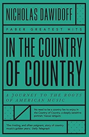 Imagen del vendedor de In the Country of Country: A Journey to the Roots of American Music (Faber Greatest Hits) a la venta por WeBuyBooks