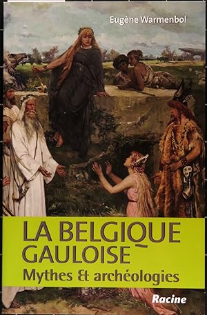 La Belgique gauloise. Mythes et archéologies