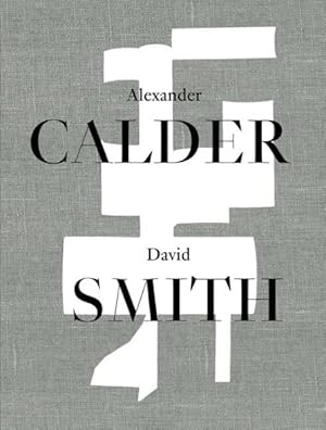 Seller image for Alexander Calder / David Smith for sale by GreatBookPrices