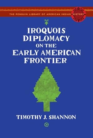 Seller image for Iroquois Diplomacy on the Early American Frontier for sale by GreatBookPrices