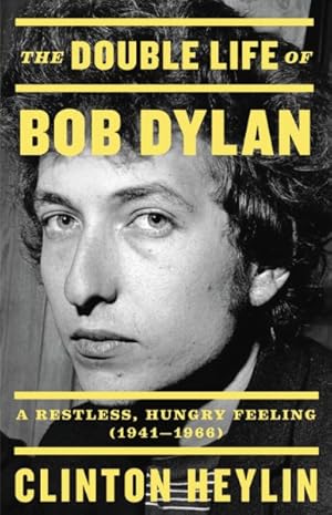 Seller image for Double Life of Bob Dylan : A Restless, Hungry Feeling, 1941-1966 for sale by GreatBookPrices