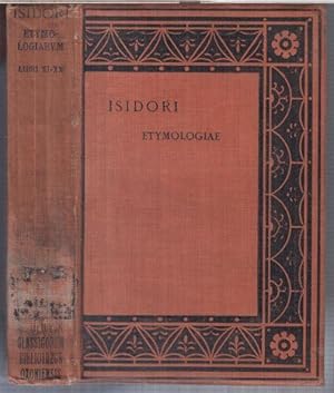 Image du vendeur pour Isidori hispalensis episcopi. Etymologiarum sive originum. Libri XX. Tomus II, libros XI - XX continens ( = Scriptorum classicorum, Bibliotheca oxoniensis ). mis en vente par Antiquariat Carl Wegner